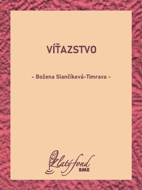 Víťazstvo -  Božena Slančíková-Timrava