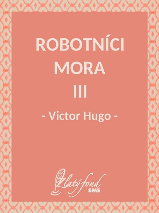 Robotníci mora III -  Victor Hugo