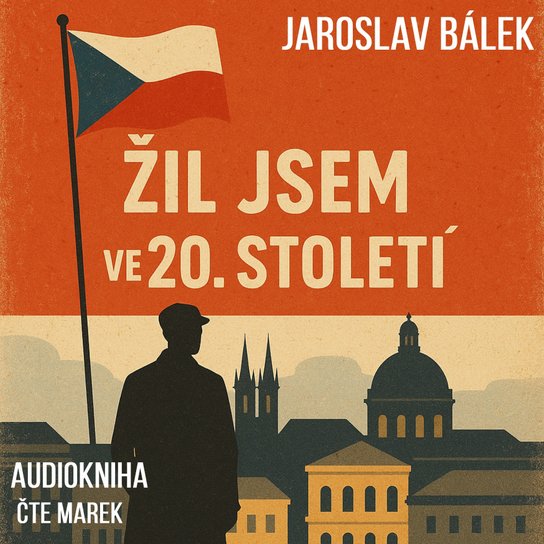 Žil jsem ve 20. století -  Jaroslav Bálek