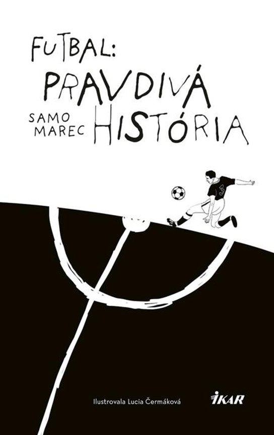 Futbal: Pravdivá história -  Samuel Marec
