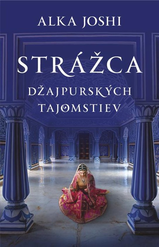 Strážca džajpurských tajomstiev -  Alka Joshi