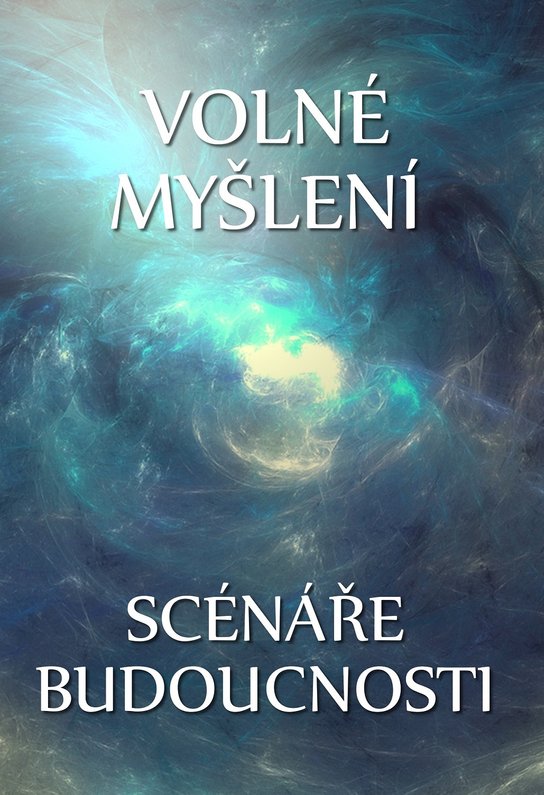Volné myšlení: Scénáře budoucnosti -  Ing. Evžen Vítkovský