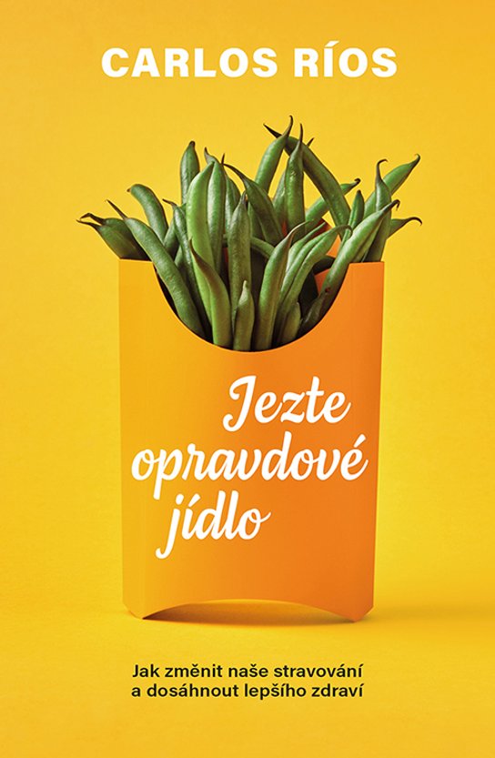 Jezte opravdové jídlo -  Carlos Ríos
