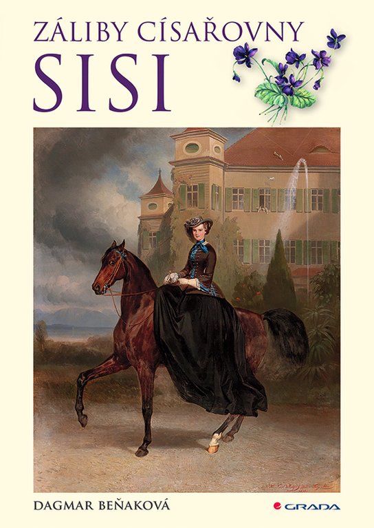 Záliby císařovny Sisi -  Dagmar Beňaková