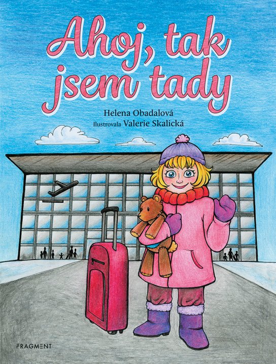 Ahoj, tak jsem tady -  Helena Obadalová