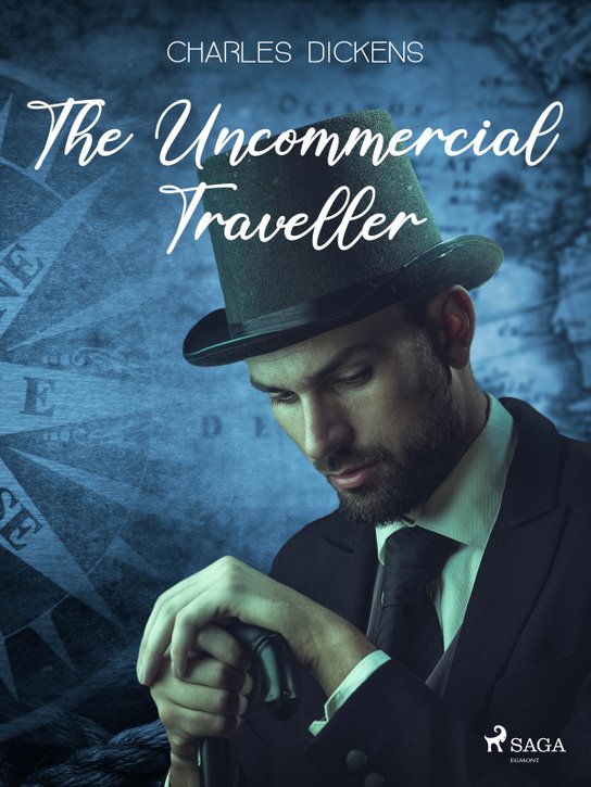 The Uncommercial Traveller -  Charles Dickens