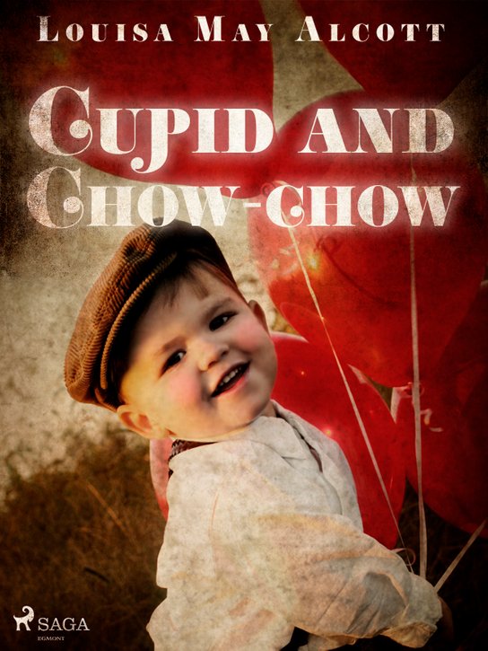 Cupid and Chow-chow -  Louisa May Alcottová