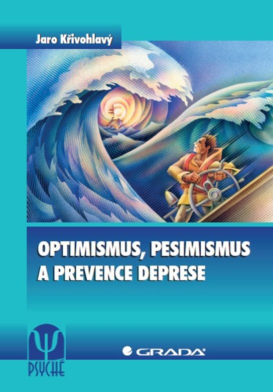 Optimismus, pesimismus a prevence deprese -  Jaro Křivohlavý
