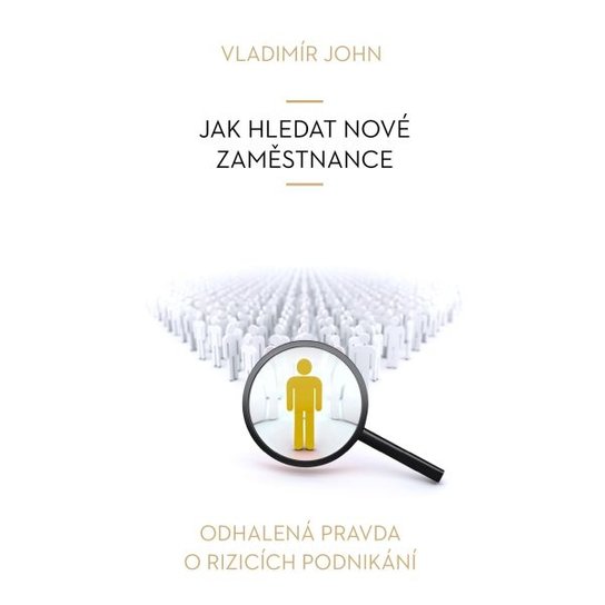 Jak hledat nové zaměstnance -  Vladimír John