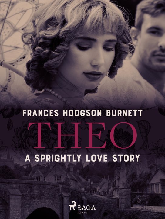 Theo - A Sprightly Love Story -  Frances Hodgson Burnettová