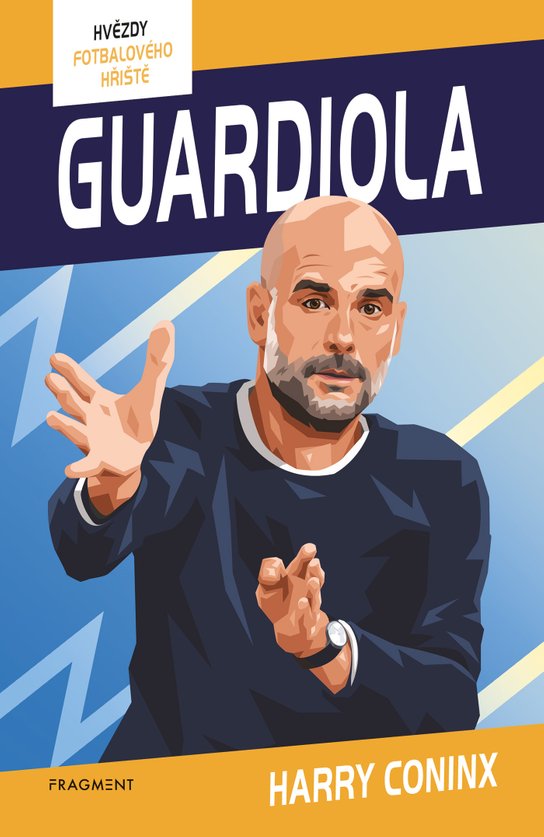 Hvězdy fotbalového hřiště - Guardiola -  Harry Coninx