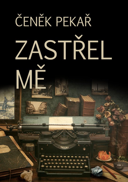 Zastřel mě - Čeněk Pekař