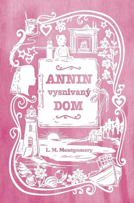 Annin vysnívaný dom -  Lucy Maud Montgomeryová