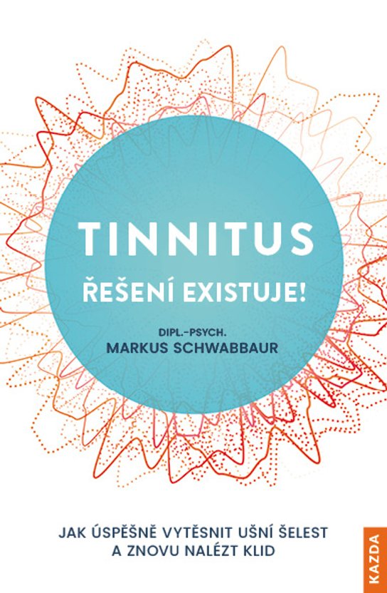 Tinnitus řešení existuje! - Markus Schwabbaur