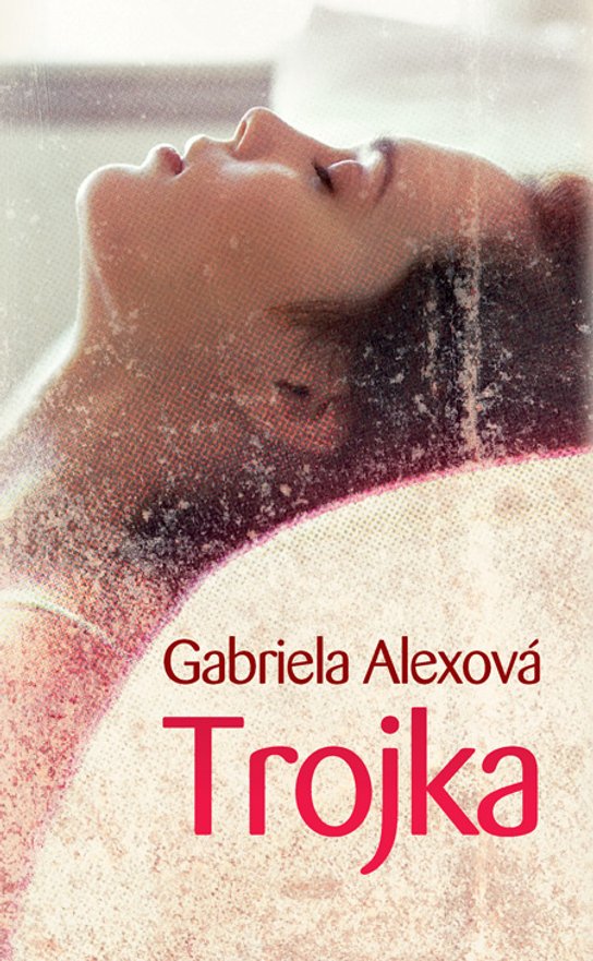 Trojka -  Gabriela Alexová