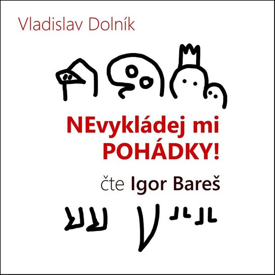 Nevykládej mi pohádky -  Igor Bareš