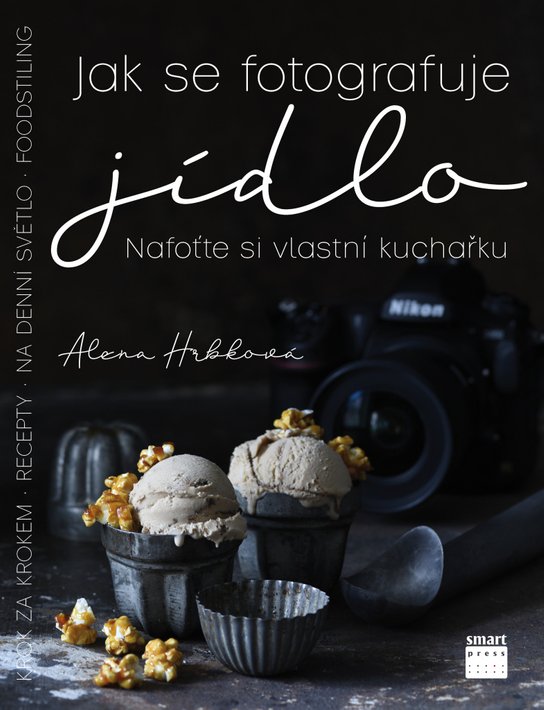 Jak se fotografuje jídlo - Alena Hrbková - Kniha