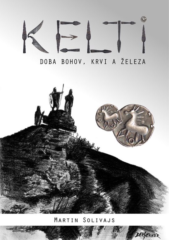 Kelti - doba bohov, krvi a železa -  Martin Solivajs