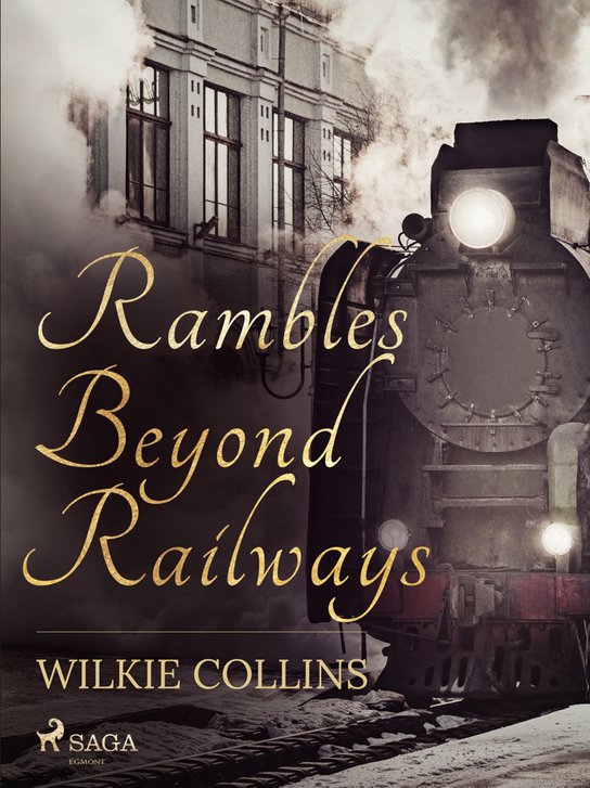 Rambles Beyond Railways -  Wilkie Collins