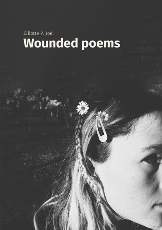 Wounded poems -  Elliotte P. Joel