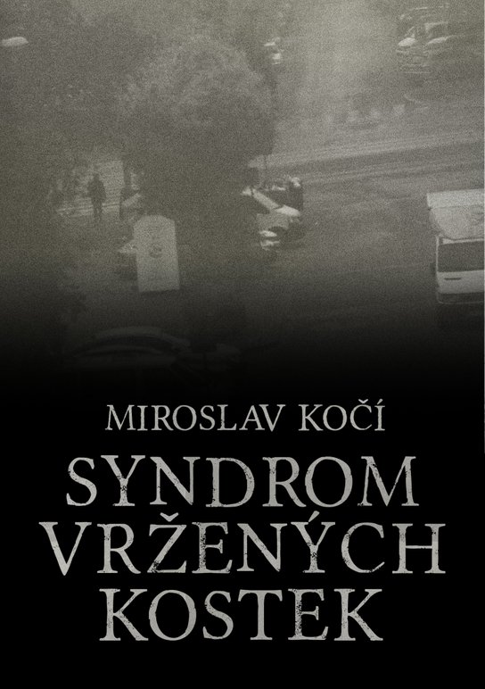 Syndrom vržených kostek -  Miroslav Kočí