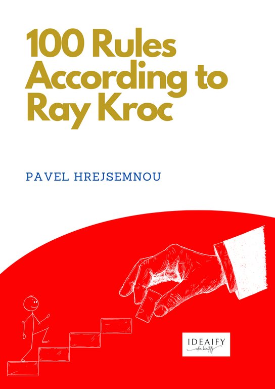 100 Rules According to Ray Kroc -  Pavel Hrejsemnou