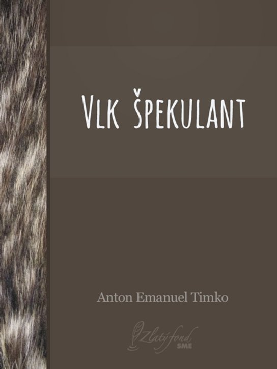 Vlk špekulant -  Anton Emanuel Timko