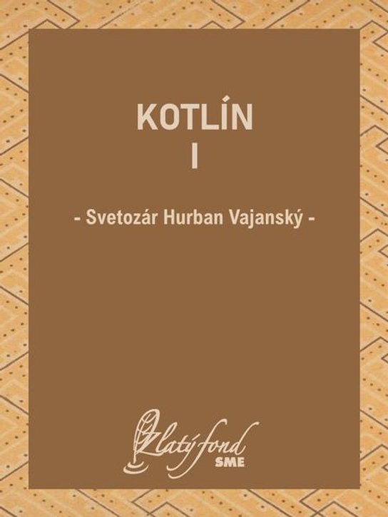 Kotlín I -  Svetozár Hurban Vajanský