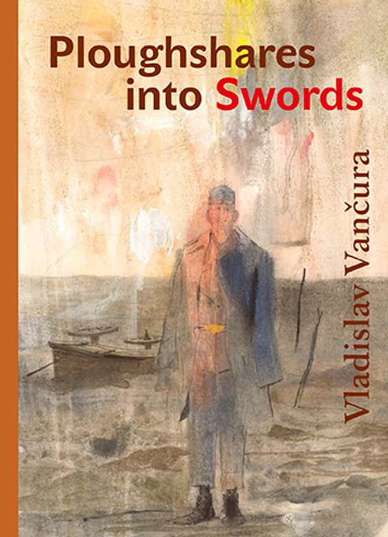 Ploughshares into Swords -  Vladislav Vančura