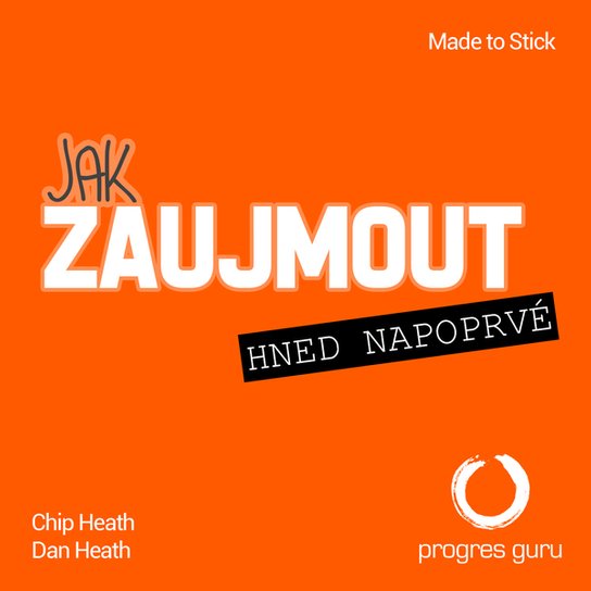 Jak zaujmout hned napoprvé -  Dan a Chip Heath