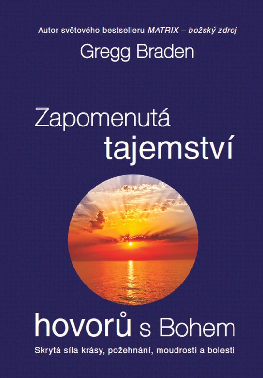 Zapomenutá tajemství hovorů s Bohem -  Gregg Braden