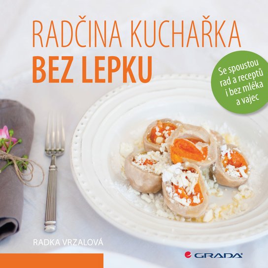 Radčina kuchařka bez lepku -  Radka Vrzalová