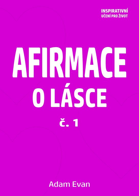 Afirmace o Lásce č. 1 -  Adam Evan