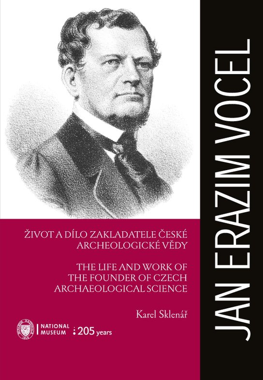 Jan Erazim Vocel. Život a dílo zakladatele české archeologické vědy -  PhDr. Karel Sklenář DrSc.