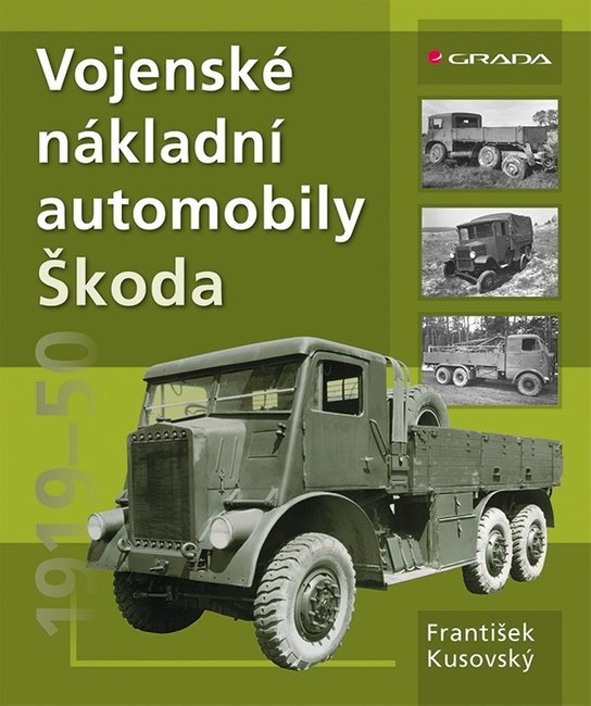 Vojenské nákladní automobily Škoda -  František Kusovský