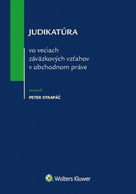 Judikatúra vo veciach záväzkových vzťahov v obchodnom práve -  Peter Strapáč