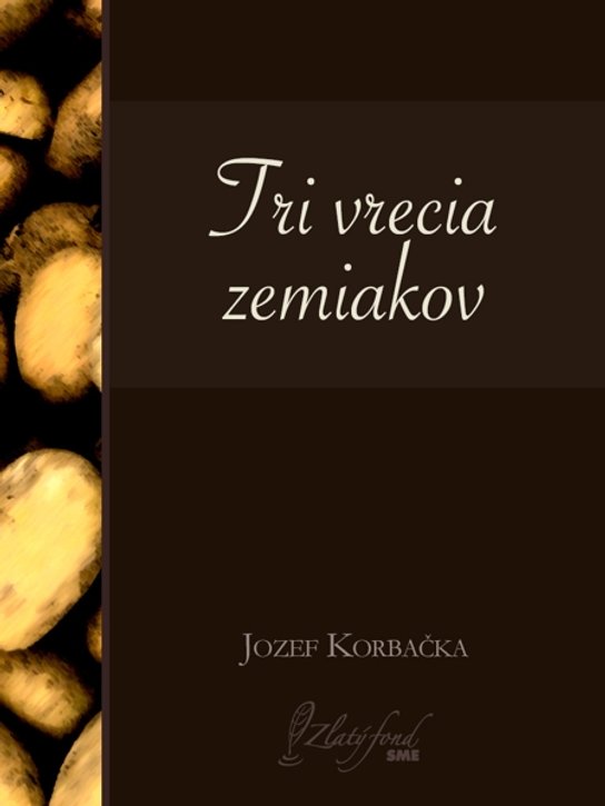 Tri vrecia zemiakov -  Jozef Korbačka