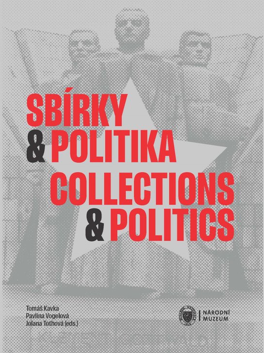 Sbírky a politika / Collections and Politics -  Jolana Tothová
