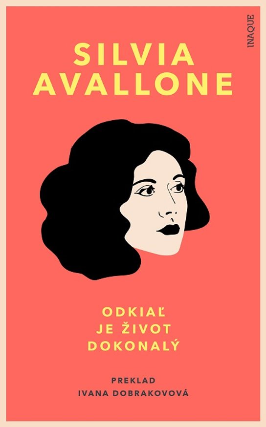 Odkiaľ je život dokonalý -  Silvia Avallone