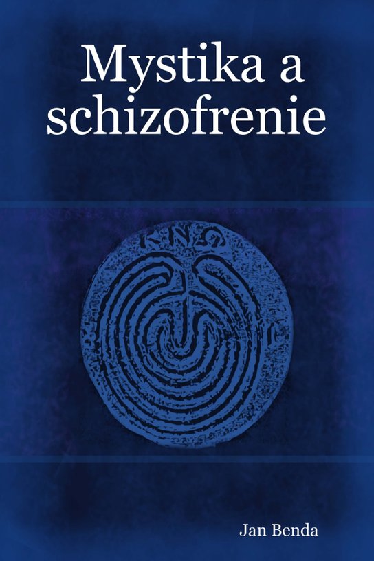 Mystika a schizofrenie -  Jan Benda