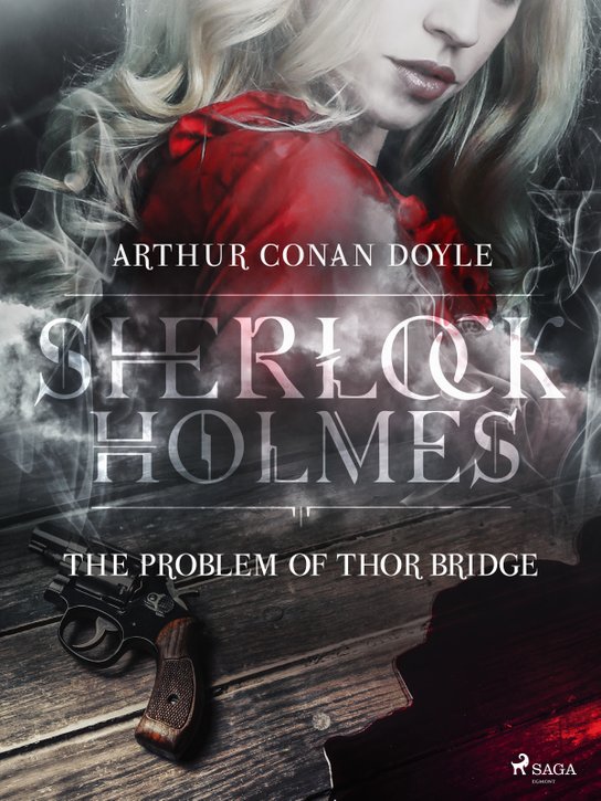 The Problem of Thor Bridge -  Arthur Conan Doyle