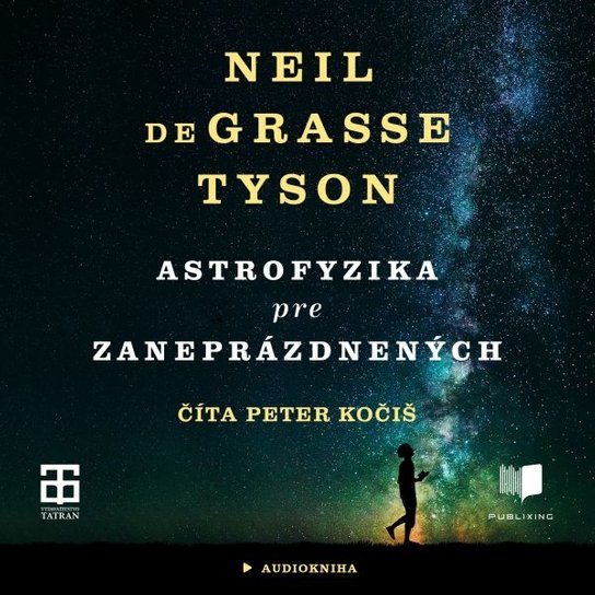 Astrofyzika pre zaneprázdnených -  Neil deGrasse Tyson