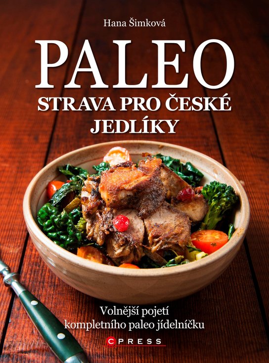 Paleo strava pro české jedlíky -  Hana Čechová Šimková