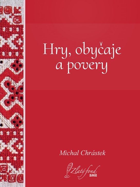Hry, obyčaje a povery -  Michal Chrástek