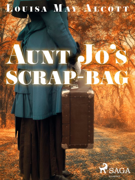 Aunt Jo\'s Scrap-Bag -  Louisa May Alcottová