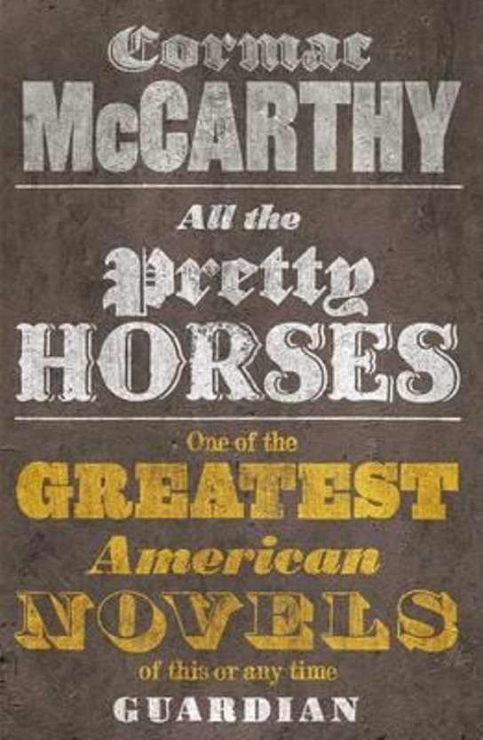 All the Pretty Horses -  Cormac McCarthy