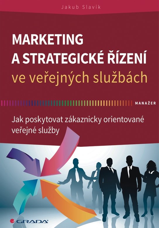 Marketing a strategické řízení ve veřejných službách -  Jakub Slavík