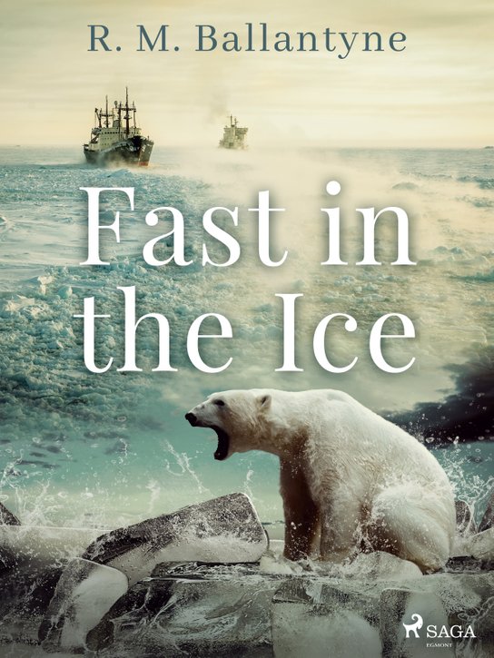 Fast in the Ice -  R. M. Ballantyne