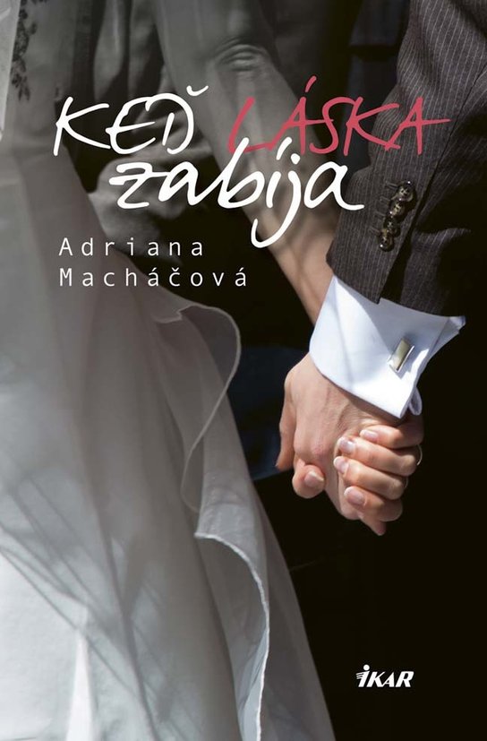 Keď láska zabíja -  Adriana Macháčová
