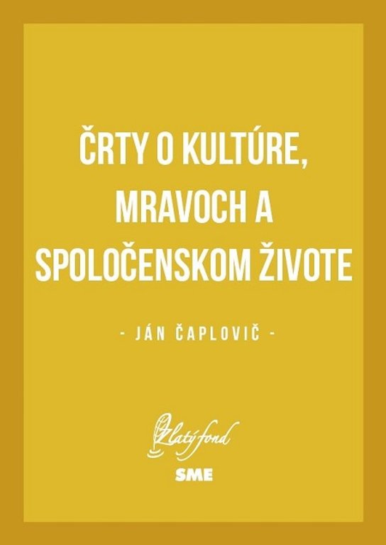 Črty o kultúre, mravoch a spoločenskom živote -  Ján Čaplovič